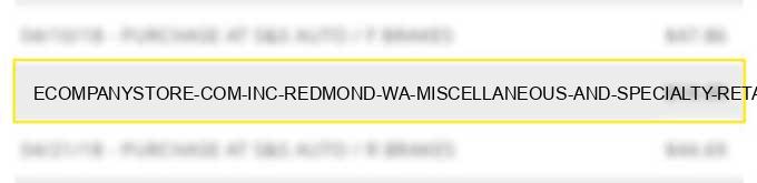 ecompanystore com inc redmond wa - miscellaneous and specialty retail stores charge image