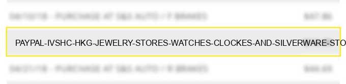 paypal *ivshc hkg - jewelry stores-watches, clockes, and silverware stores charge image