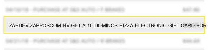 zap*dev zappos.com nv get a $10 domino's pizza electronic gift card for $8 charge image